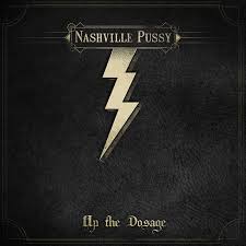 Nashville Pussy - Up the Dosage